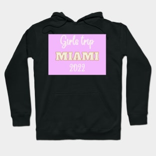 Girls trip to miami in 2022 Hoodie